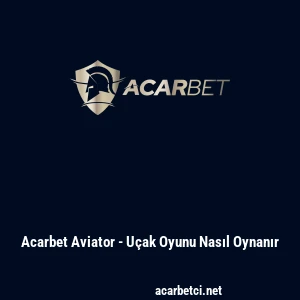 Acarbet Aviator - Uçak Oyunu Nasıl Oynanır