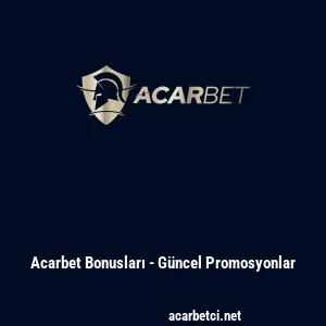 Acarbet Bonusları - G&uuml;ncel Promosyonlar
