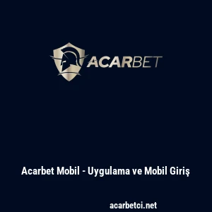 Acarbet Mobil - Uygulama ve Mobil Giriş