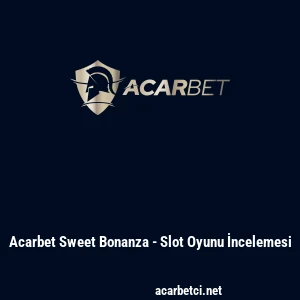 Acarbet Sweet Bonanza - Slot Oyunu İncelemesi